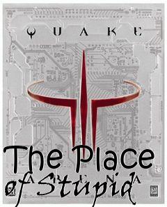 Box art for The Place of Stupid