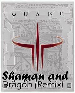 Box art for Shaman and Dragon (Remix)