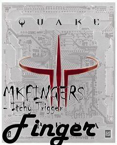 Box art for MKFINGERS - Itchy Trigger Finger