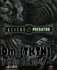 Box art for Dm [TKTN] Factory