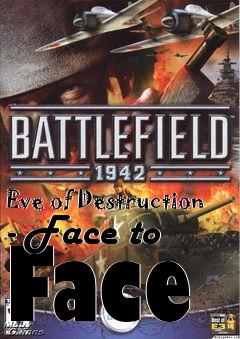 Box art for Eve of Destruction - Face to Face