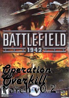 Box art for Operation Overkill Patch v0.2.