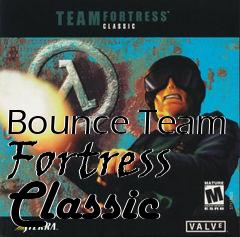 Box art for Bounce Team Fortress Classic