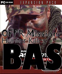 Box art for OFPR Mission Hunter-Killer BAS