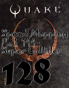 Box art for Speed Mapping Pack 144: Super Collider 128