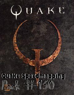 Box art for Quake Speedmapping Pack #130