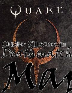 Box art for Quake Slipstream Deathmatch Map