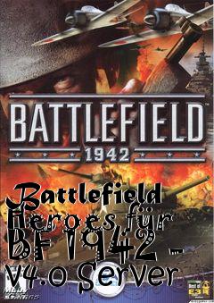 Box art for Battlefield Heroes für BF 1942 - v4.0 Server