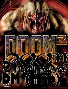 Box art for DOOM 3 - Chainsaw DM (Map)