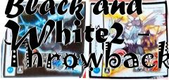 Box art for Black and White2 - Throwback