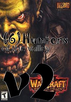 Box art for (6)Hunters of the valley v2