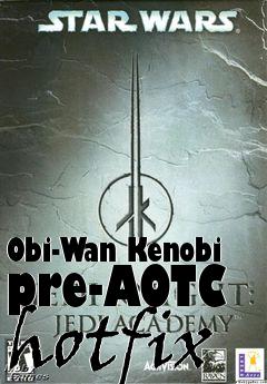 Box art for Obi-Wan Kenobi pre-AOTC hotfix