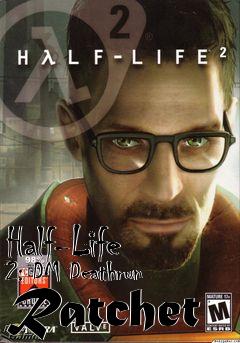 Box art for Half-Life 2: DM Deathrun Ratchet