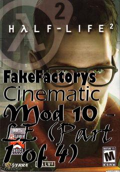 Box art for FakeFactorys Cinematic Mod 10 - LE (Part 1 of 4)