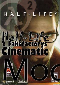 Box art for Half-Life 2 Fakefactorys Cinematic Mod