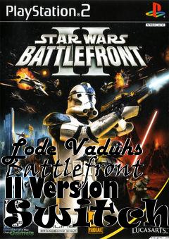 Box art for Lode Vaduhs Battlefront II Version Switcher