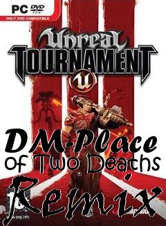 Box art for DM-Place of Two Deaths Remix