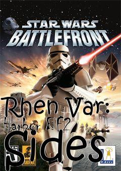 Box art for Rhen Var: Harbor BF2 Sides