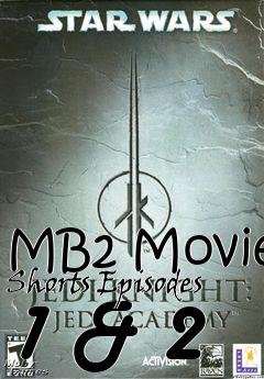 Box art for MB2 Movie Shorts Episodes 1 & 2