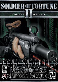 Box art for mp spam3 - Deathmatch Madness Sequel