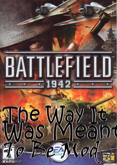 Box art for The Way It Was Meant To Be Mod