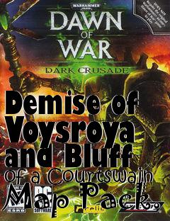 Box art for Demise of Voysroya and Bluff of a Courtswain Map Pack.