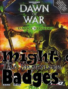 Box art for Might of The Imperium Badges