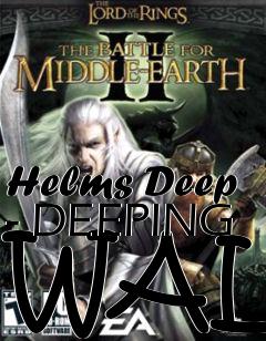 Box art for Helms Deep - DEEPING WALL