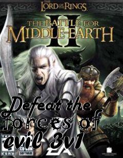 Box art for Defeat the forces of evil 3v1