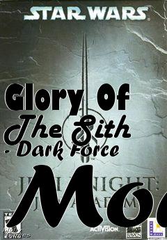 Box art for Glory Of The Sith - Dark Force Mod