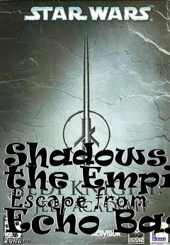 Box art for Shadows of the Empire  Escape from Echo Base