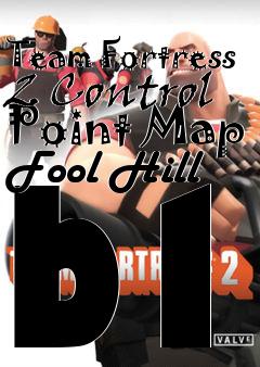 Box art for Team Fortress 2 Control Point Map Fool Hill b1
