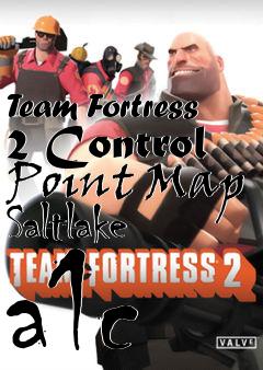 Box art for Team Fortress 2 Control Point Map Saltlake a1c