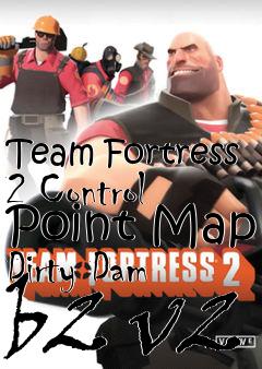 Box art for Team Fortress 2 Control Point Map Dirty Dam b2 v2