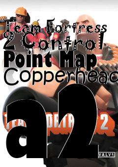 Box art for Team Fortress 2 Control Point Map Copperhead a2