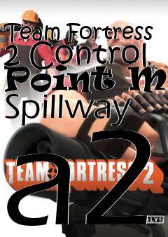 Box art for Team Fortress 2 Control Point Map Spillway a2