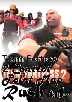 Box art for Team Fortress 2 Control Point Map Rush a1