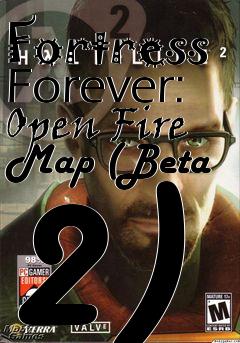 Box art for Fortress Forever: Open Fire Map (Beta 2)