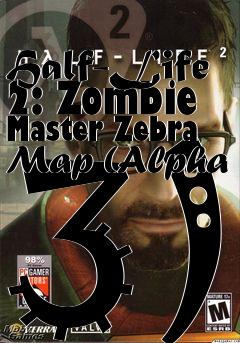 Box art for Half-Life 2: Zombie Master Zebra Map (Alpha 3)