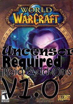 Box art for Uncensored Required Raid Add-Ons v1.0