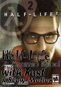 Box art for Half-Life 2: Ammo Mod with Fast & Slow Motion