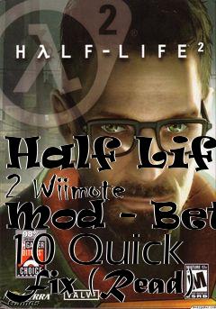 Box art for Half Life 2 Wiimote Mod - Beta 10 Quick Fix (Read)