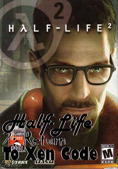 Box art for Half-Life 2: Return To Xen Code