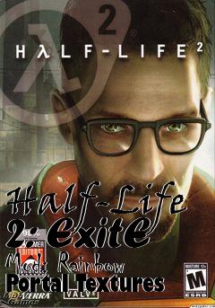 Box art for Half-Life 2: ExitE Mod: Rainbow Portal Textures