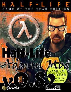 Box art for Half-Life Admin Mod v0.82