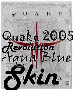 Box art for Quake 2005 Revolution Aqua Blue Skin