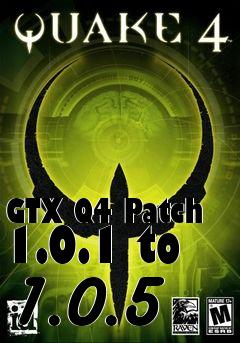 Box art for GTX Q4 Patch 1.0.1 to 1.0.5