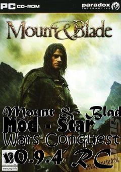 Box art for Mount & Blade Mod - Star Wars Conquest v0.9.4 RC
