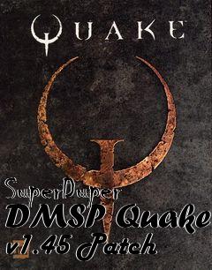 Box art for SuperDuper DMSP Quake v1.45 Patch