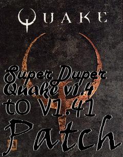 Box art for SuperDuper Quake v1.4 to v1.41 Patch